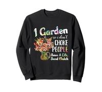 I Garden So I Dont Choke People - Gardening - Funny Gardener Sweatshirt