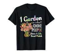I Garden So I Dont Choke People - Gardening - Funny Gardener T-Shirt