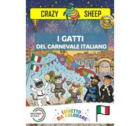 I Gatti del Carnevale Italiano: - PREMIUM EDITION - Libro da Colorare per Bambini con Disegni Guidati e tantissime Curiosità sulle Maschere del Canevale Italiano interpretate da teneri Gattini [IT]