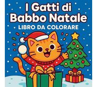 I Gatti di Babbo Natale - Libro da Colorare