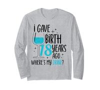 I Gave Birth 18 Years Ago Mom Fête d'anniversaire pour Maman Manche Longue