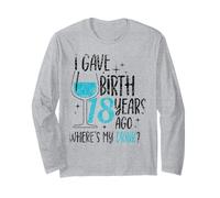 I Gave Birth 18 Years Ago Mom Fête d'anniversaire pour Maman Manche Longue