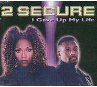 Two Secure - I Gave Up My Life