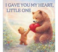 I Gave You My Heart, Little One: Is a tender Christian children’s rhyming picture prayer bedtime story book inspired by 1 John 4:16 God loves you and ... Easter Christmas Birthday's and Christenings