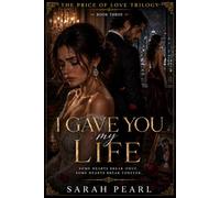 I GAVE YOU MY LIFE: A Billionaire Second Chance Romance with Secrets, Betrayal, and Redemption