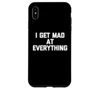 I Get Mad at Everything - Funny Saying Sarcastic Novelty Coque pour iPhone XS Max