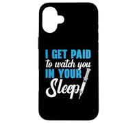 I Get Paid To Watch You In Your Sleep Anesthesia Anesthésiste Coque pour iPhone 16 Plus