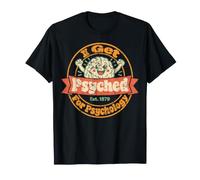 I Get Psyched for Psychology Therapist Therapy Life T-Shirt