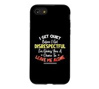 I Get Quiet Before I Get Disrespectful I'm Giving A Chance Coque pour iPhone SE (2020) / 7/8