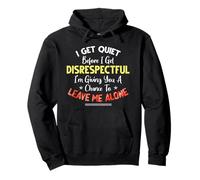I Get Quiet Before I Get Disrespectful I'm Giving A Chance Sweat à Capuche