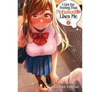 I Get the Feeling That Nobukunisan Likes Me Vol. 2 by Kosuke Yasuda Kosuke Yasuda (Auteur)