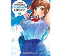 I Get the Feeling That Nobukunisan Likes Me Vol. 3 by Kosuke Yasuda Kosuke Yasuda (Auteur)