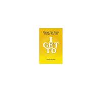 I Get To: Change Your Words Change Your Life Paperback Book By Chris Cullen