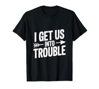 I Get Us in Trouble T-Shirt Graphique avec Valeur