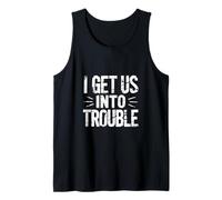 I Get Us Into Trouble Best Friend Mischief Fun |- Débardeur