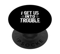 I Get Us Into Trouble Best Friend Mischief Fun |- PopSockets PopGrip Adhésif