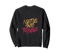 I Get Us Into Trouble Best Friend Mischief Fun - Sweatshirt