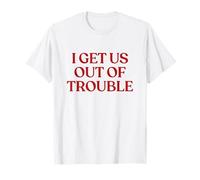 I Get Us Out of Trouble Shirt Funny Best Friend Couple Shirt T-Shirt