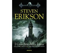 Erikson, S: I Giardini Della Luna. La Caduta Di Malazan