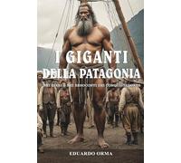 I giganti della Patagonia: Nei diari e nei resoconti dei conquistadores