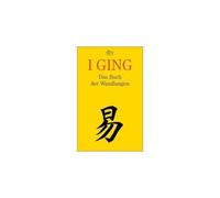 I Ging. Das Buch Der Wandlungen