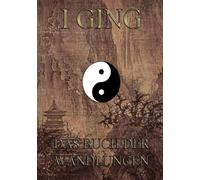 I Ging - Das Buch der Wandlungen