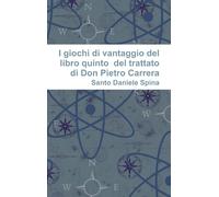 I Giochi Di Vantaggio Del Libro Quinto Del Trattato Di Don Pietro Carrera