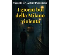 I giorni bui della Milano violenta
