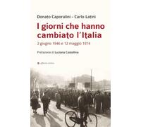 I giorni che hanno cambiato l’Italia. 2 giugno 1946 e 12 maggio 1974