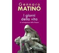 I Giorni Della Vita. Le Conseguenze Della Pasqua