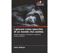 I giovani come specchio di un mondo che cambia: Giovani congolesi in transizione: tra speranza, rivolta e resilienza