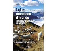 I giusti cambiano il mondo. Storie di vita raccontate da Barba Bertu