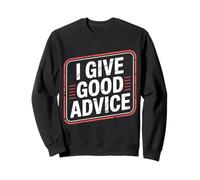 I Give Good Advice Expert Maître de Sagesse - Sweatshirt