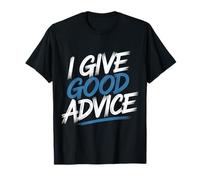 I Give Good Advice Expert Maître de Sagesse |- T-Shirt