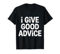 I Give Good Advice Expert Maître de Sagesse - T-Shirt