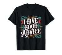 I Give Good Advice Expert Maître de Sagesse |- T-Shirt