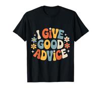 I Give Good Advice Expert Maître de Sagesse |- T-Shirt