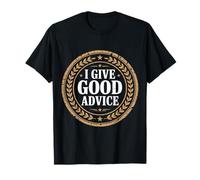 I Give Good Advice Expert Maître de Sagesse - T-Shirt