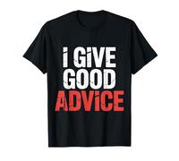 I Give Good Advice Expert Maître de Sagesse - T-Shirt