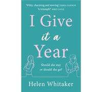 I Give It A Year by Helen Whitaker Helen Whitaker (Auteur)