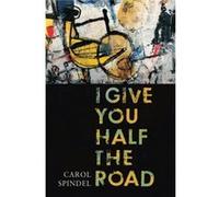 I Give You Half the Road - Carol Spindel - University of Wisconsin Press - Livre en Anglais - Hardback Carol SpindelCarol Spindel (Auteur)