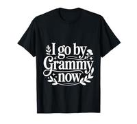 I Go by Grammy Now Fière Nouvelle Grand-mère - T-Shirt