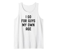 I Go for Guys My Own Age White Lie Party Funny Sarcastic Débardeur