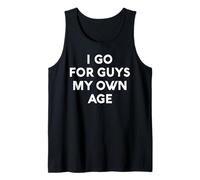 I Go for Guys My Own Age White Lie Party Funny Sarcastic Débardeur