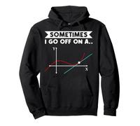 I Go Off on A Tangent Math Teacher Géométrie Calcul Drôle Sweat à Capuche