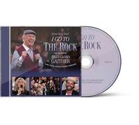 I Go to the Rock: Presented By Bill & Gloria Gaither and Their Homecoming Friends