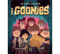 I Goonies. La storia illustrata