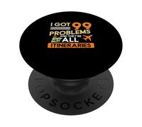 I Got 99 Problems and They All Itineraries Agents de Voyage PopSockets PopGrip Adhésif
