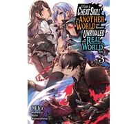 I Got a Cheat Skill in Another World and Became Unrivaled in the Real World, Too, Vol. 3 (light novel)