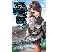 I Got A Cheat Skill In Another World And Became Unrivaled In The Real World, Too, Vol. 3 (Manga)